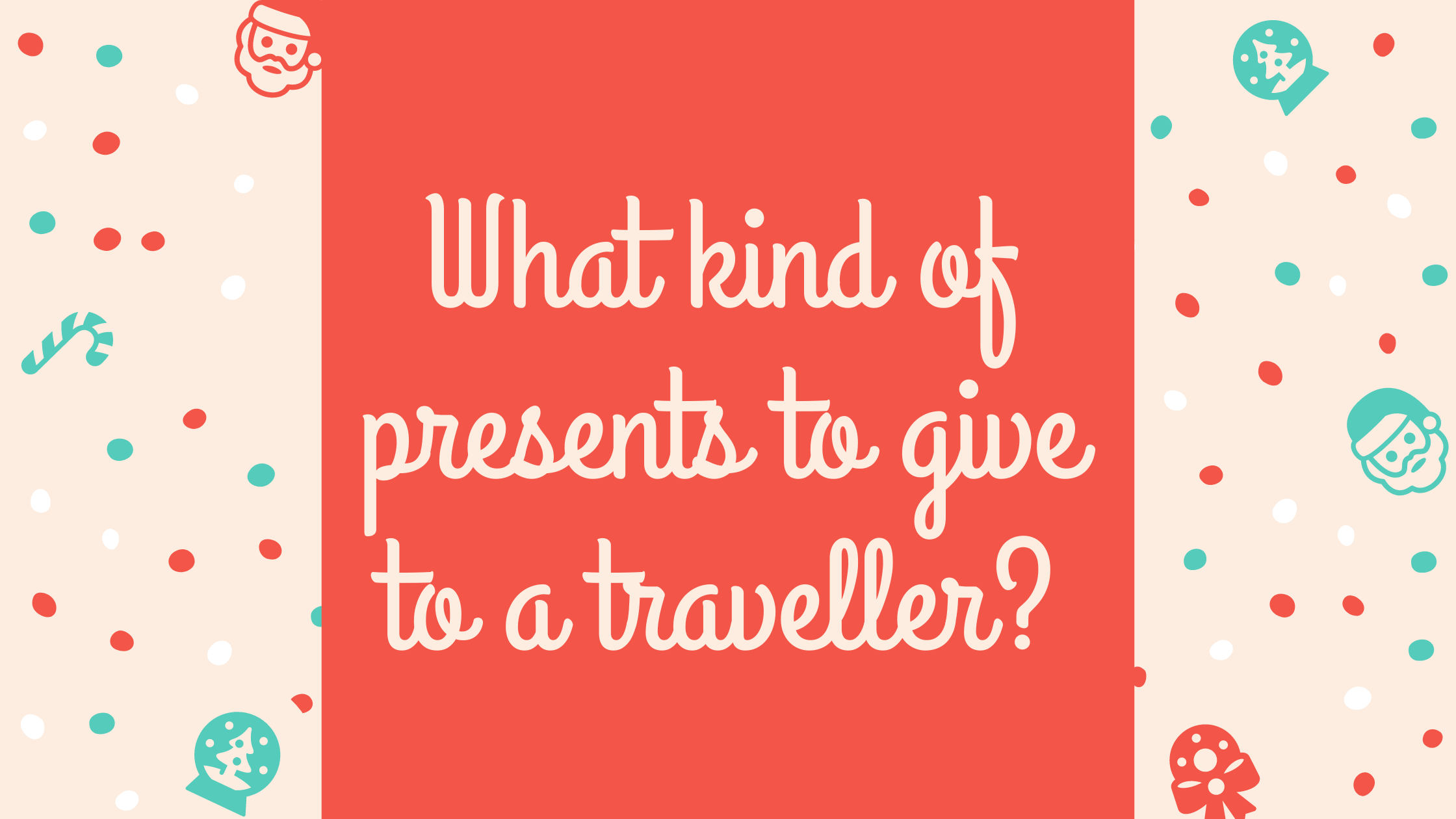 presents to a traveller