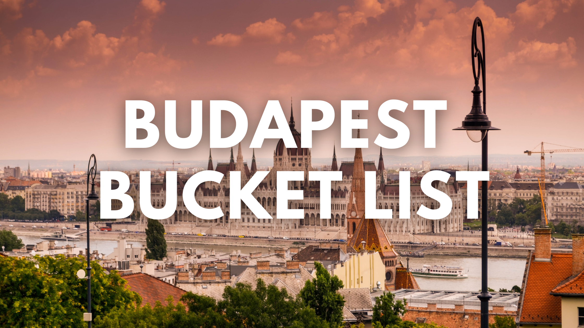 Budapest Bucket List